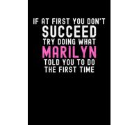 If At First You Don't Succeed Try Doing What Marilyn Told You To Do The First Time: Custom Journal Notebook, Best Personalized Gift Idea For Marilyn , ... , 6x9 Inches With 120 Pages , Glossy