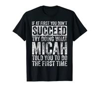 If At First You Don't Succeed Try Doing What Micah T-Shirt