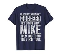 If at First You Don't Succeed Try Doing What Mike T-Shirt, Men, Navy Blue, Medium