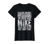 If at First You Don't Succeed Try Doing What Mike T-Shirt, Women, Black, Medium