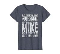 If at First You Don't Succeed Try Doing What Mike T-Shirt, Women, Heather Blue, Small