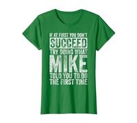 If at First You Don't Succeed Try Doing What Mike T-Shirt, Women, Kelly Green, Large