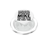 If At First You Don't Succeed Try Doing What Mike Told You PopSockets PopGrip for MagSafe