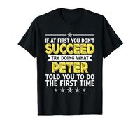 If At First You Don't Succeed Try Doing What Peter Name T-Shirt