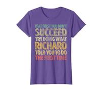 If At First You Don't Succeed Try Doing What Richard T-Shirt