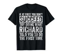 If At First You Don't Succeed Try Doing What Richard T-Shirt