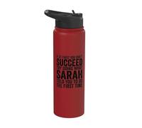 If At First You Don't Succeed Try Doing What Sarah Told You Stainless Steel Insulated Water Bottle