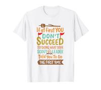 If At First You Dont Succeed Try Doing What Scout Leader T-Shirt