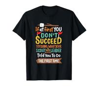 If At First You Dont Succeed Try Doing What Scout Leader T-Shirt