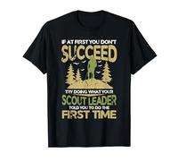 If at first you don't succeed try doing what scout leader T-Shirt