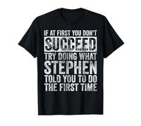 If At First You Don't Succeed Try Doing What Stephen T-Shirt