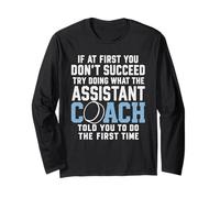 If At First You Don't Succeed Try Doing What The Assistant Long Sleeve T-Shirt