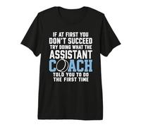 If At First You Don't Succeed Try Doing What The Assistant Premium T-Shirt