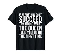 If At First You Don't Succeed Try Doing What The Queen Value Graphic T-Shirt