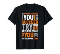 If at first you don't succeed try doing what your archery T-Shirt