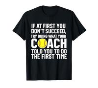 If at First You Dont Succeed Try Doing What Your Coach Told T-Shirt