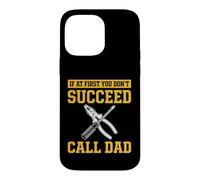 If At First You Don't Succeed Try Doing What Your Dad Father Case for iPhone 14 Pro Max