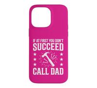 If At First You Don't Succeed Try Doing What Your Dad Father Case for iPhone 14 Pro Max