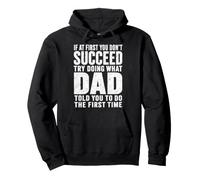 If At First You Don't Succeed Try Doing What Your Dad Told Pullover Hoodie