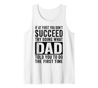 If At First You Don't Succeed Try Doing What Your Dad Told Tank Top