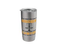 If At First You Dont Succeed Try Doing What Your Lawyer Said Stainless Steel Insulated Tumbler