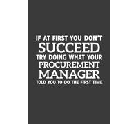 If at first you don't Succeed try doing what your Procurement Manager told you to do the first time: 6" x 9" Notebook/Journal, 120 Pages