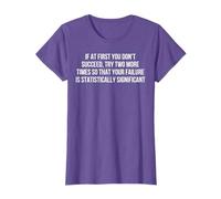 If At First You Don't Succeed Try Two More Times Science T-Shirt
