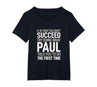 If at First You Dont Succeed Tshirt Birthday Men Name Paul T-Shirt, Women's Plus, Black, 6X