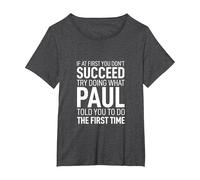 If at First You Dont Succeed Tshirt Birthday Men Name Paul T-Shirt, Women's Plus, Dark Heather Grey, 4X