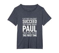 If at First You Dont Succeed Tshirt Birthday Men Name Paul T-Shirt, Women's Plus, Heather Blue, 4X