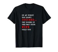 If At First You Don't Succeed Wife Told You Funny T-Shirt