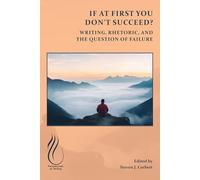 If at First You Don't Succeed?: Writing, Rhetoric, and the Question of Failure