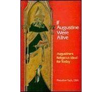 If Augustine Were Alive: Augustine's Religious Ideals for Today