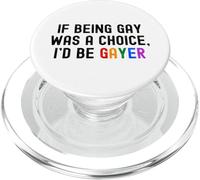 If Being Gay Was A Choice I'd Be Gayer Funny LGBTQ Pride Pun PopSockets PopGrip for MagSafe