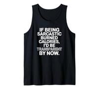 If Being Sarcastic Burned Calories, I'd Be Transparent Tank Top