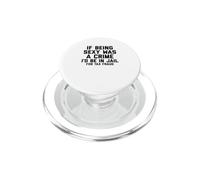 If Being Sexy Was A Crime I'd Be In Jail For Tax Fraud Joke PopSockets PopGrip for MagSafe
