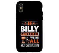 If Billy Can't Fix It We Are All Screwed Case for iPhone X/XS