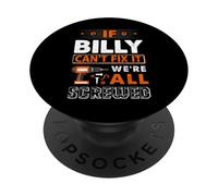 If Billy Can't Fix It We Are All Screwed PopSockets Adhesive PopGrip