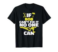 If BOB can't Fix It, No One Can, Funny Personalized Name T-Shirt