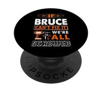 If Bruce Can't Fix It We Are All Screwed PopSockets Adhesive PopGrip