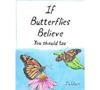 If Butterflies believe you should too