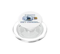 If Buying Isn't Owning... Pirate Ship in a Bottle PopSockets PopGrip for MagSafe