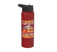 If Camping Can't Fix It It's A Very Serious Problem Stainless Steel Insulated Water Bottle