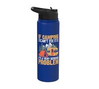 If Camping Can't Fix It It's A Very Serious Problem Stainless Steel Insulated Water Bottle
