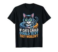 If Cats Could Text They Wouldn't Cat Lover Feline Pet Meow T-Shirt