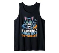 If Cats Could Text They Wouldn't Cat Lover Feline Pet Meow Tank Top