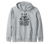 If Cats Could Text They Wouldn't Cat Lover Feline Pet Meow Zip Hoodie