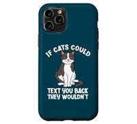 If Cats Could Text You Back They Wouldn't Funny Cat Lover Case for iPhone 11 Pro