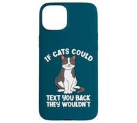 If Cats Could Text You Back They Wouldn't Funny Cat Lover Case for iPhone 15 Plus