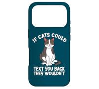 If Cats Could Text You Back They Wouldn't Funny Cat Lover Case for iPhone 17 Pro